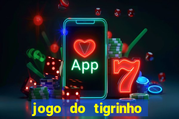 jogo do tigrinho verdade ou mentira